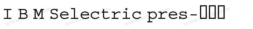 I B M Selectric pres字体转换